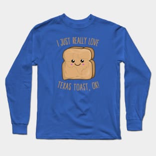 I Just Really Love Texas toast, OK! Kawaii Texas toast Long Sleeve T-Shirt